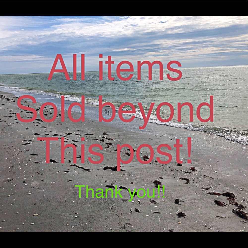 All items sold beyond this post!